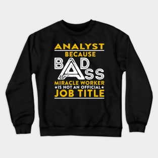 Analyst Badass Miracle Worker Crewneck Sweatshirt